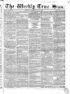 Weekly True Sun Sunday 19 June 1836 Page 1