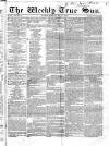 Weekly True Sun Sunday 03 July 1836 Page 1