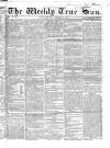 Weekly True Sun Sunday 30 October 1836 Page 1