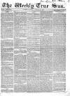 Weekly True Sun Sunday 22 January 1837 Page 1