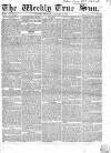 Weekly True Sun Sunday 29 January 1837 Page 1