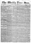 Weekly True Sun Sunday 05 February 1837 Page 1