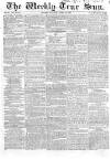 Weekly True Sun Sunday 23 April 1837 Page 1