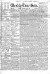 Weekly True Sun Sunday 02 December 1838 Page 1