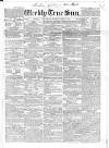 Weekly True Sun Saturday 02 March 1839 Page 1