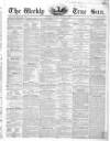 Weekly True Sun Sunday 30 June 1839 Page 1