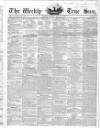 Weekly True Sun Sunday 14 July 1839 Page 1