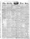 Weekly True Sun Sunday 08 September 1839 Page 1