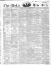 Weekly True Sun Sunday 22 September 1839 Page 1