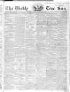 Weekly True Sun Sunday 08 December 1839 Page 1