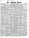 Morning Herald (London) Tuesday 02 March 1852 Page 1