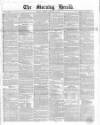 Morning Herald (London) Tuesday 02 February 1858 Page 1