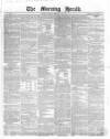Morning Herald (London) Friday 19 February 1858 Page 1