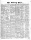 Morning Herald (London) Saturday 03 April 1858 Page 1