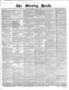 Morning Herald (London) Thursday 03 June 1858 Page 1