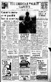 Cheddar Valley Gazette Friday 05 May 1967 Page 1