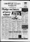Cheddar Valley Gazette Thursday 18 June 1987 Page 1