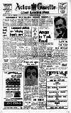 Acton Gazette Thursday 30 March 1967 Page 1