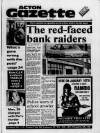 Acton Gazette Friday 17 January 1986 Page 1