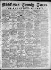 Middlesex County Times Saturday 12 July 1873 Page 1