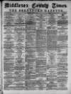 Middlesex County Times Saturday 17 February 1877 Page 1