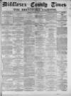 Middlesex County Times Saturday 02 September 1876 Page 1
