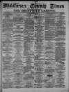 Middlesex County Times Saturday 30 September 1876 Page 1