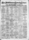 Middlesex County Times Saturday 03 March 1877 Page 1