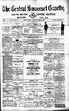 Central Somerset Gazette Saturday 16 July 1887 Page 1