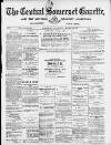Central Somerset Gazette Saturday 10 March 1888 Page 1