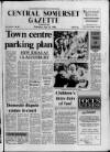 Central Somerset Gazette Thursday 24 July 1986 Page 1