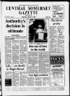 Central Somerset Gazette Thursday 21 May 1987 Page 1