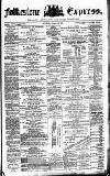 Folkestone Express, Sandgate, Shorncliffe & Hythe Advertiser Saturday 25 March 1871 Page 1