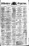 Folkestone Express, Sandgate, Shorncliffe & Hythe Advertiser Saturday 01 July 1871 Page 1