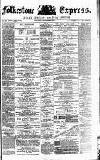 Folkestone Express, Sandgate, Shorncliffe & Hythe Advertiser Saturday 02 December 1871 Page 1