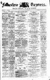 Folkestone Express, Sandgate, Shorncliffe & Hythe Advertiser Saturday 22 February 1873 Page 1