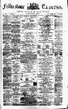 Folkestone Express, Sandgate, Shorncliffe & Hythe Advertiser Saturday 22 March 1873 Page 1