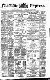 Folkestone Express, Sandgate, Shorncliffe & Hythe Advertiser Saturday 13 December 1873 Page 1