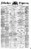 Folkestone Express, Sandgate, Shorncliffe & Hythe Advertiser Saturday 04 April 1874 Page 1