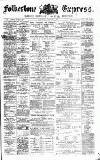 Folkestone Express, Sandgate, Shorncliffe & Hythe Advertiser Saturday 01 August 1874 Page 1