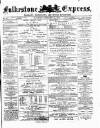 Folkestone Express, Sandgate, Shorncliffe & Hythe Advertiser Saturday 19 February 1876 Page 1