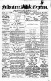 Folkestone Express, Sandgate, Shorncliffe & Hythe Advertiser Saturday 16 March 1878 Page 1