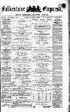 Folkestone Express, Sandgate, Shorncliffe & Hythe Advertiser Saturday 03 April 1880 Page 1