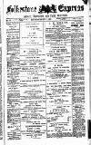 Folkestone Express, Sandgate, Shorncliffe & Hythe Advertiser Saturday 03 March 1883 Page 1