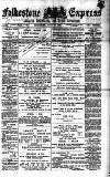 Folkestone Express, Sandgate, Shorncliffe & Hythe Advertiser Saturday 11 July 1885 Page 1