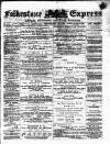 Folkestone Express, Sandgate, Shorncliffe & Hythe Advertiser Saturday 12 September 1885 Page 1