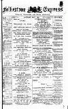Folkestone Express, Sandgate, Shorncliffe & Hythe Advertiser Saturday 01 May 1886 Page 1