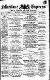 Folkestone Express, Sandgate, Shorncliffe & Hythe Advertiser Saturday 02 October 1886 Page 1