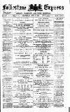 Folkestone Express, Sandgate, Shorncliffe & Hythe Advertiser Wednesday 11 May 1887 Page 1