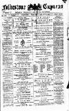 Folkestone Express, Sandgate, Shorncliffe & Hythe Advertiser Wednesday 01 February 1888 Page 1